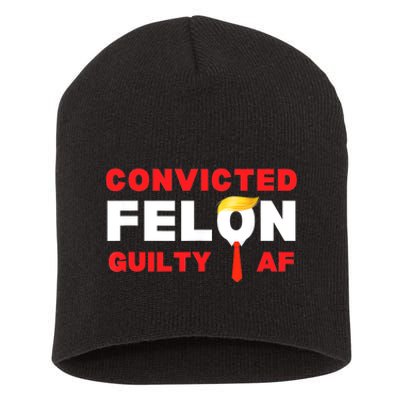 Trump Convicted Felon Guilty Af Lock Him Up Trump For Prison Short Acrylic Beanie