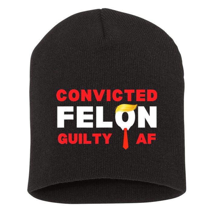 Trump Convicted Felon Guilty Af Lock Him Up Trump For Prison Short Acrylic Beanie