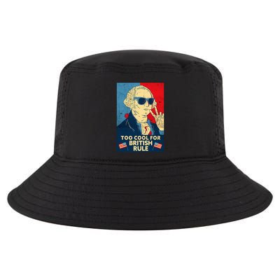 Too Cool For British Rule George Washington 4th Of July Cool Comfort Performance Bucket Hat