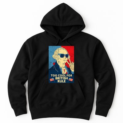 Too Cool For British Rule George Washington 4th Of July Hoodie