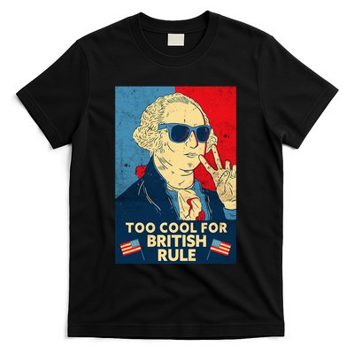 Too Cool For British Rule George Washington 4th Of July T-Shirt