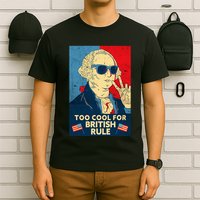 Too Cool For British Rule George Washington 4th Of July T-Shirt