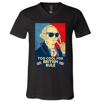 Too Cool For British Rule George Washington 4th Of July V-Neck T-Shirt