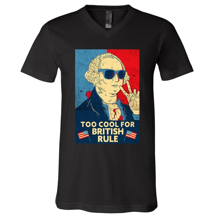 Too Cool For British Rule George Washington 4th Of July V-Neck T-Shirt