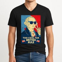 Too Cool For British Rule George Washington 4th Of July V-Neck T-Shirt