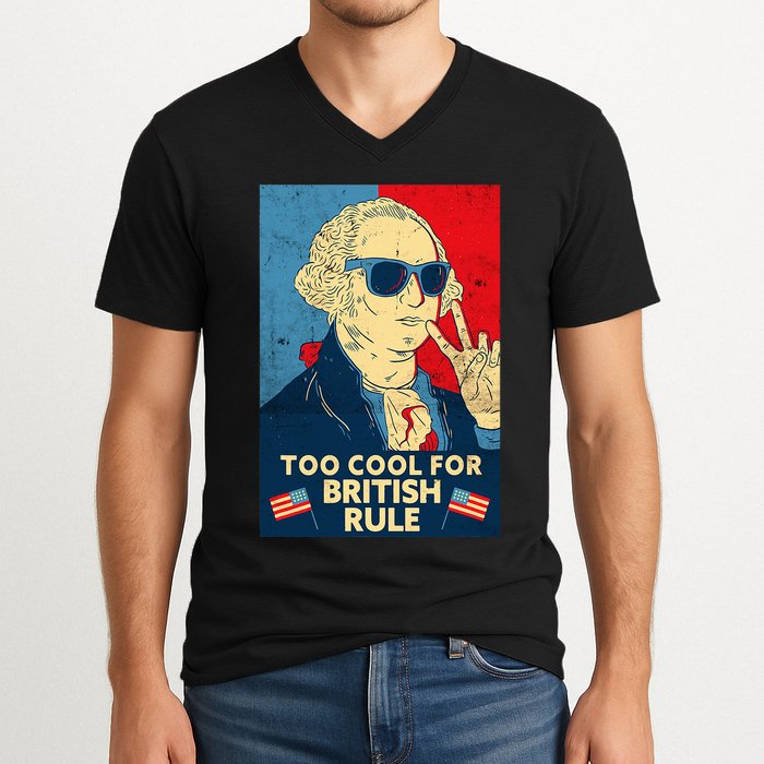 Too Cool For British Rule George Washington 4th Of July V-Neck T-Shirt