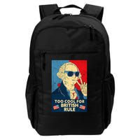 Too Cool For British Rule George Washington 4th Of July Backpack