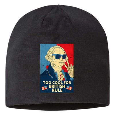 Too Cool For British Rule George Washington 4th Of July Sustainable Beanie