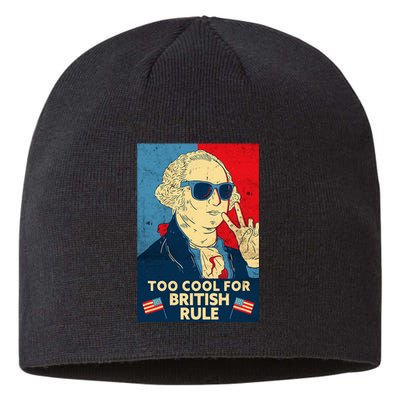 Too Cool For British Rule George Washington 4th Of July Sustainable Beanie