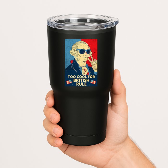 Too Cool For British Rule George Washington 4th Of July Tumbler