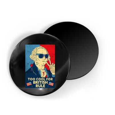 Too Cool For British Rule George Washington 4th Of July Magnet