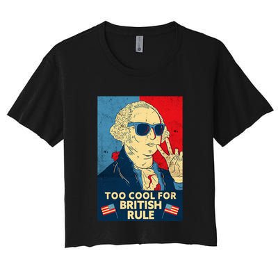 Too Cool For British Rule George Washington 4th Of July Crop Top