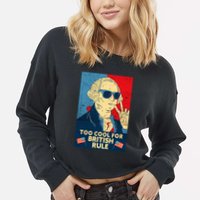 Too Cool For British Rule George Washington 4th Of July Cropped Pullover Crew