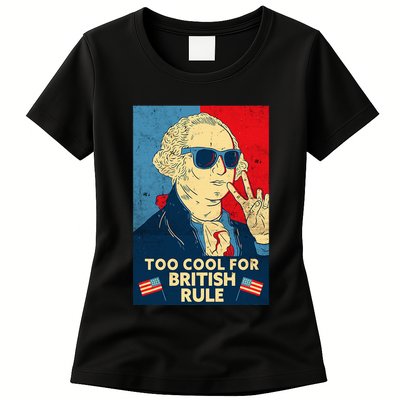Too Cool For British Rule George Washington 4th Of July Womens T-Shirt