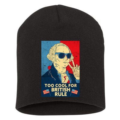 Too Cool For British Rule George Washington 4th Of July Short Acrylic Beanie