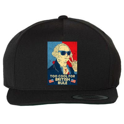 Too Cool For British Rule George Washington 4th Of July Wool Snapback Cap