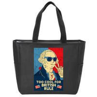 Too Cool For British Rule George Washington 4th Of July Zip Tote Bag