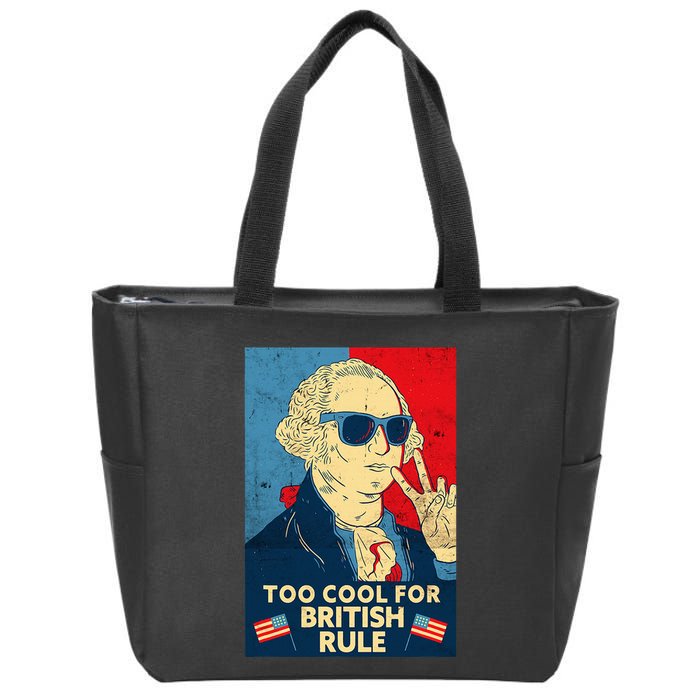 Too Cool For British Rule George Washington 4th Of July Zip Tote Bag
