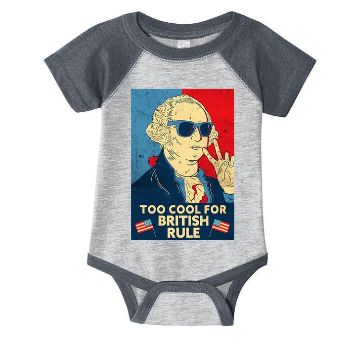 Too Cool For British Rule George Washington 4th Of July Infant Baby Jersey Bodysuit
