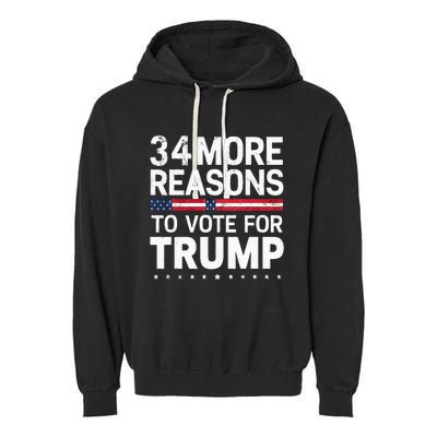 Trump Convicted Felon 34 More Reasons To Vote For Trump Garment-Dyed Fleece Hoodie