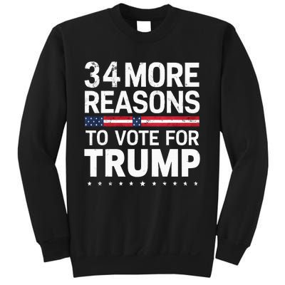 Trump Convicted Felon 34 More Reasons To Vote For Trump Sweatshirt