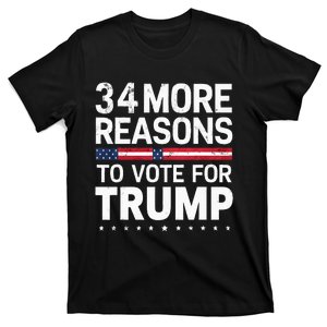 Trump Convicted Felon 34 More Reasons To Vote For Trump T-Shirt