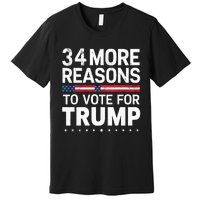 Trump Convicted Felon 34 More Reasons To Vote For Trump Premium T-Shirt