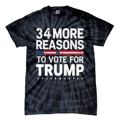 Trump Convicted Felon 34 More Reasons To Vote For Trump Tie-Dye T-Shirt