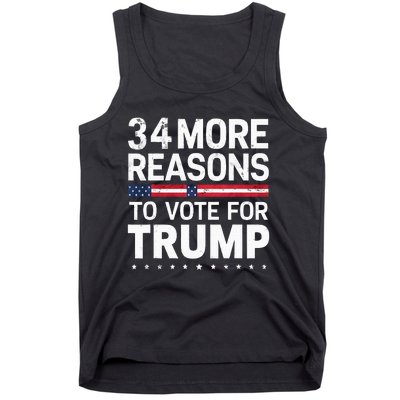 Trump Convicted Felon 34 More Reasons To Vote For Trump Tank Top