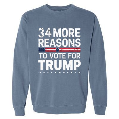 Trump Convicted Felon 34 More Reasons To Vote For Trump Garment-Dyed Sweatshirt