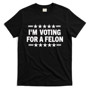 Trump Convicted Felon I’M Voting For A Felon T-Shirt