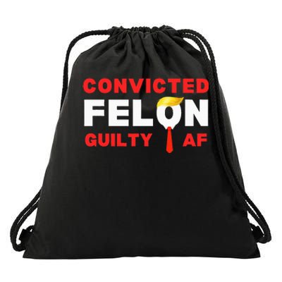 Trump Convicted Felon Guilty Af Lock Him Up Trump Drawstring Bag