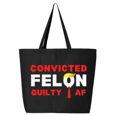 Trump Convicted Felon Guilty Af Lock Him Up Trump 25L Jumbo Tote