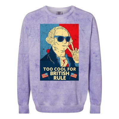 Too Cool For British Rule George Washington 4th Of July Colorblast Crewneck Sweatshirt