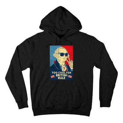 Too Cool For British Rule George Washington 4th Of July Hoodie