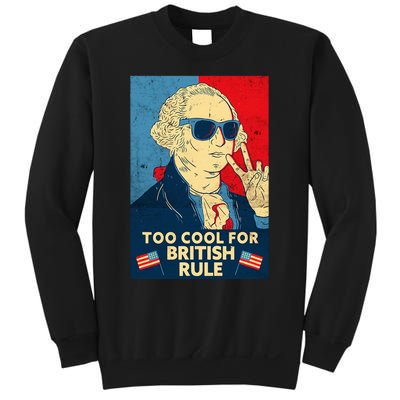 Too Cool For British Rule George Washington 4th Of July Sweatshirt