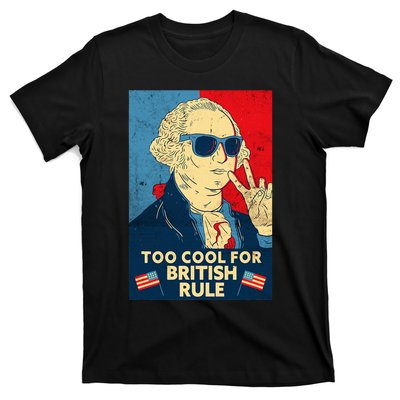 Too Cool For British Rule George Washington 4th Of July T-Shirt