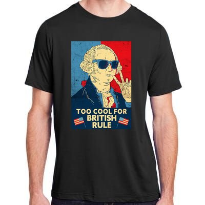 Too Cool For British Rule George Washington 4th Of July Adult ChromaSoft Performance T-Shirt