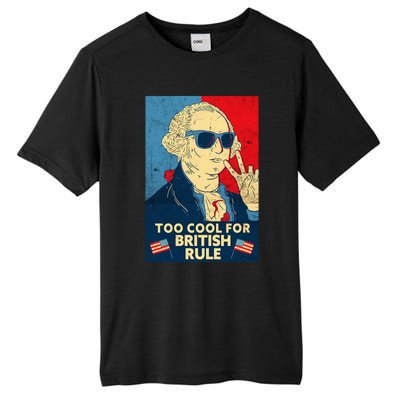 Too Cool For British Rule George Washington 4th Of July Tall Fusion ChromaSoft Performance T-Shirt