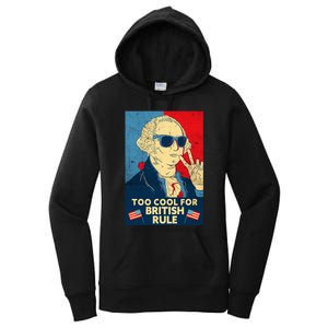 Too Cool For British Rule George Washington 4th Of July Women's Pullover Hoodie