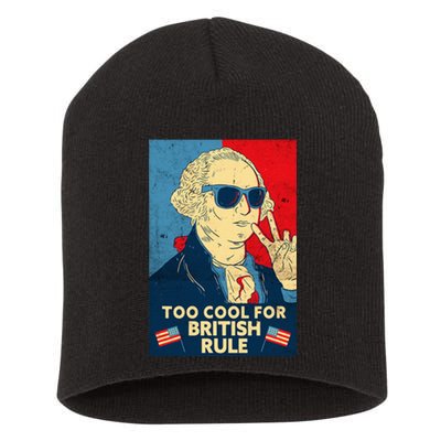 Too Cool For British Rule George Washington 4th Of July Short Acrylic Beanie