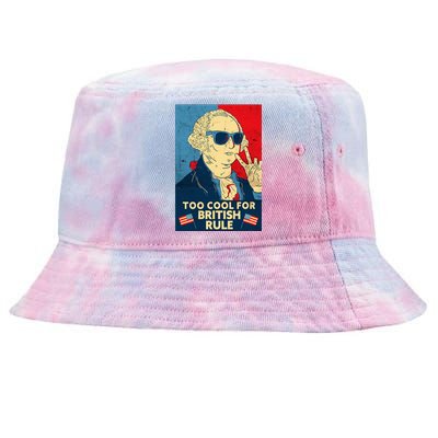 Too Cool For British Rule George Washington 4th Of July Tie-Dyed Bucket Hat