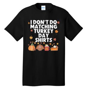 Thanksgiving Couple Funny I DonT Do Matching Turkey Day Tall T-Shirt