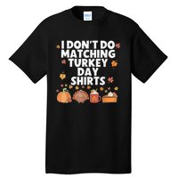 Thanksgiving Couple Funny I DonT Do Matching Turkey Day Tall T-Shirt