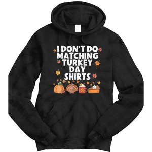 Thanksgiving Couple Funny I DonT Do Matching Turkey Day Tie Dye Hoodie