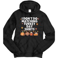 Thanksgiving Couple Funny I DonT Do Matching Turkey Day Tie Dye Hoodie