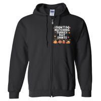 Thanksgiving Couple Funny I DonT Do Matching Turkey Day Full Zip Hoodie