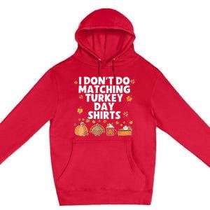 Thanksgiving Couple Funny I DonT Do Matching Turkey Day Premium Pullover Hoodie