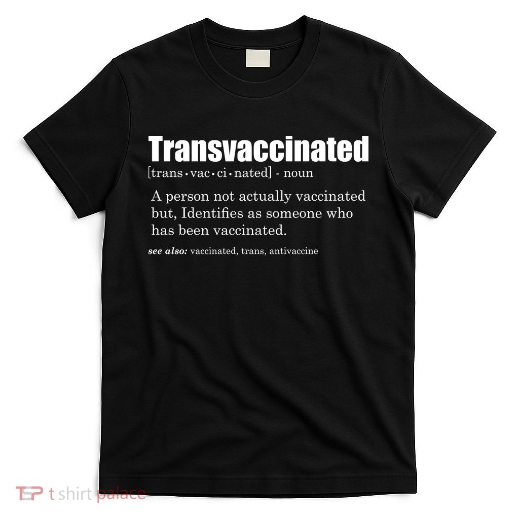 Transvaccinated Classic Funny Definition Meaning T-Shirt