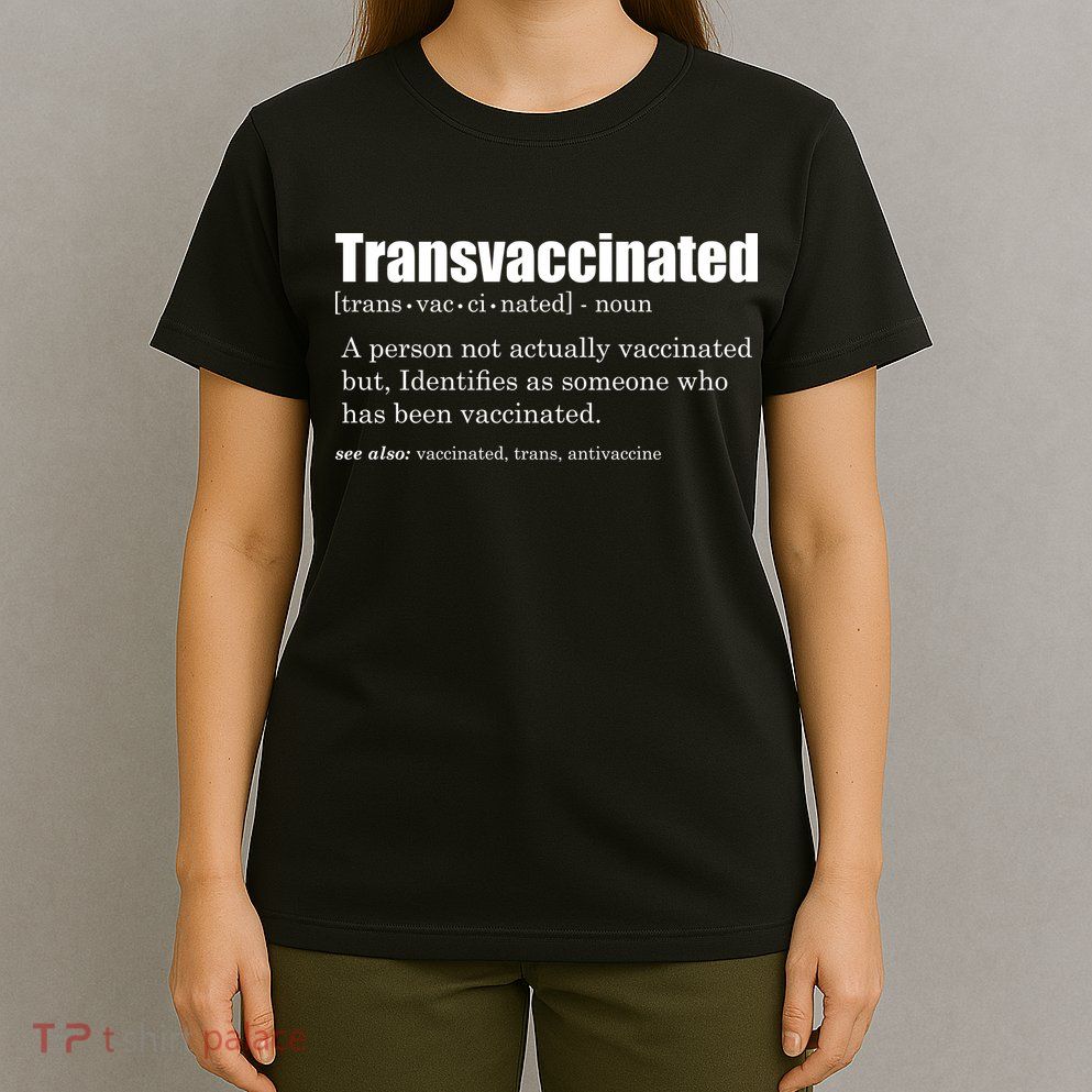 Transvaccinated Classic Funny Definition Meaning T-Shirt